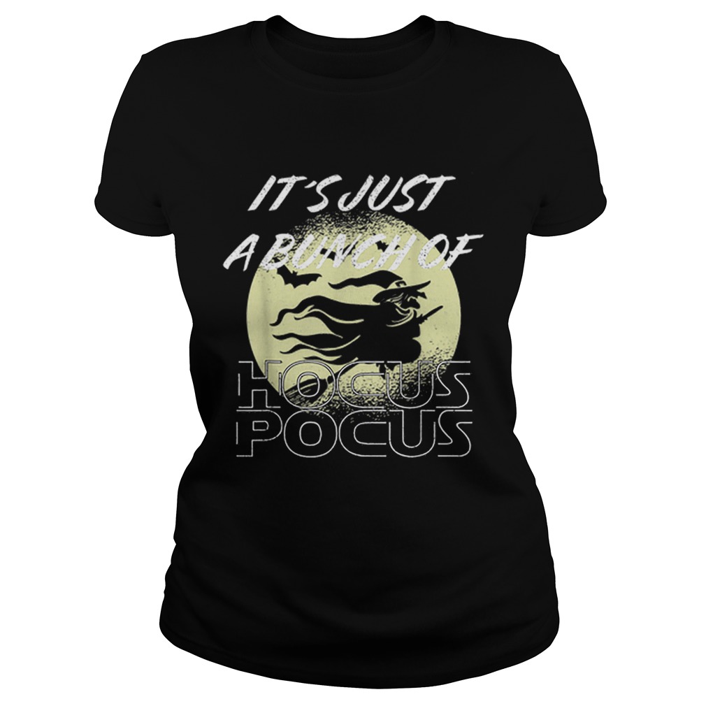Its Just A Bunch Of Hocus Pocus Halloween Witch Classic Ladies