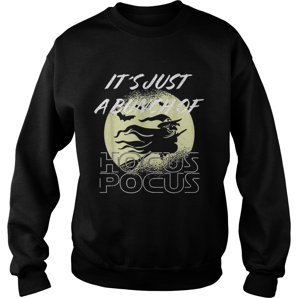 Its Just A Bunch Of Hocus Pocus Halloween Witch Sweatshirt