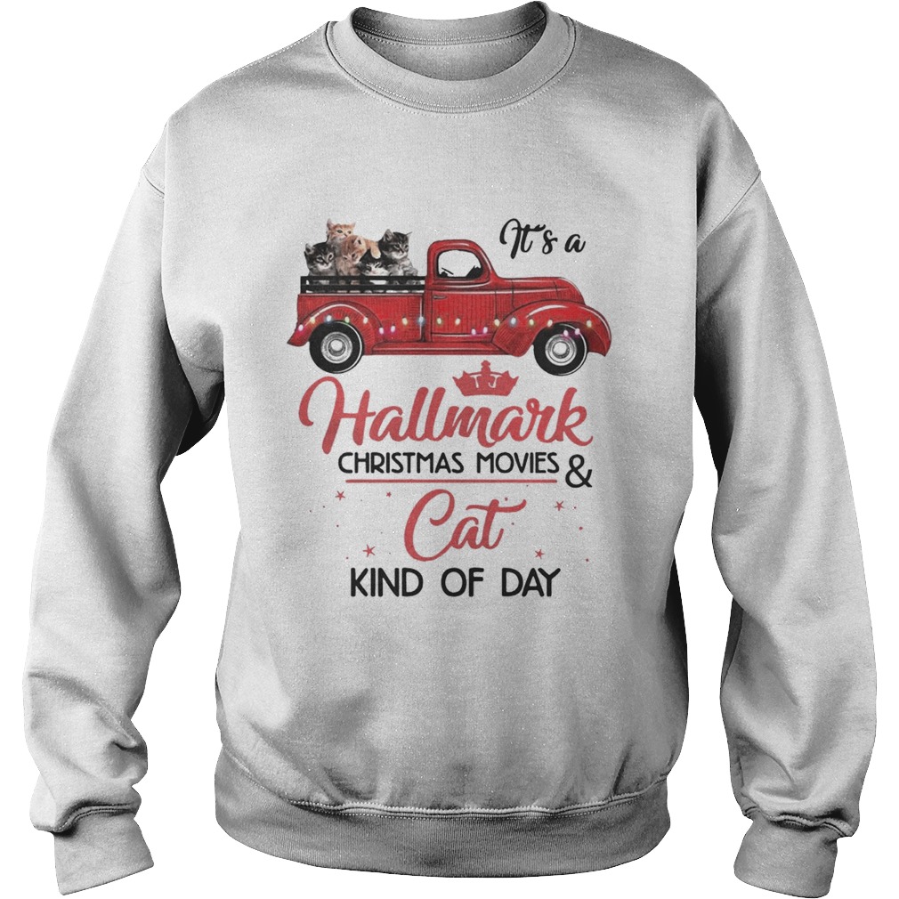 Its a Hallmark Christmas Movies and Cat kind of day Sweatshirt