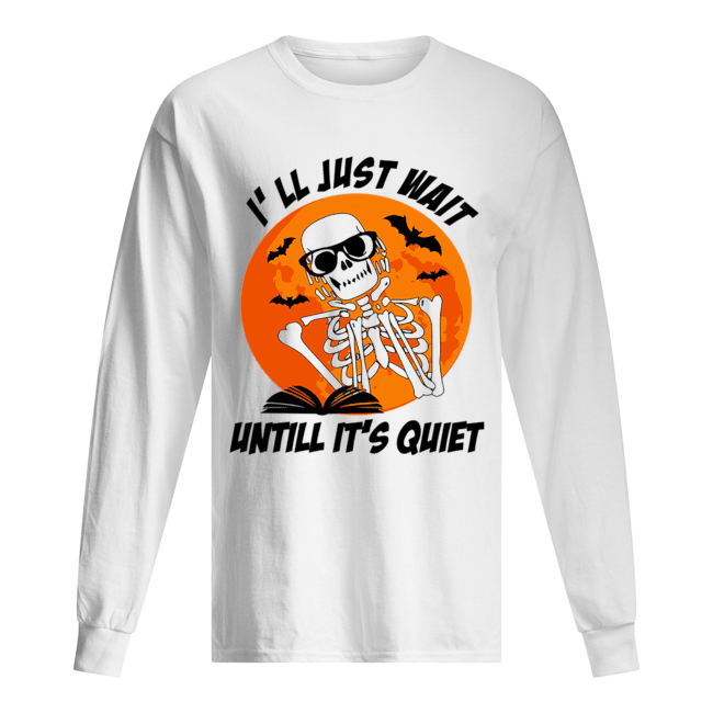 I'll Just Wait Untill It's Quiet Halloween Gift T Long Sleeved T-shirt 