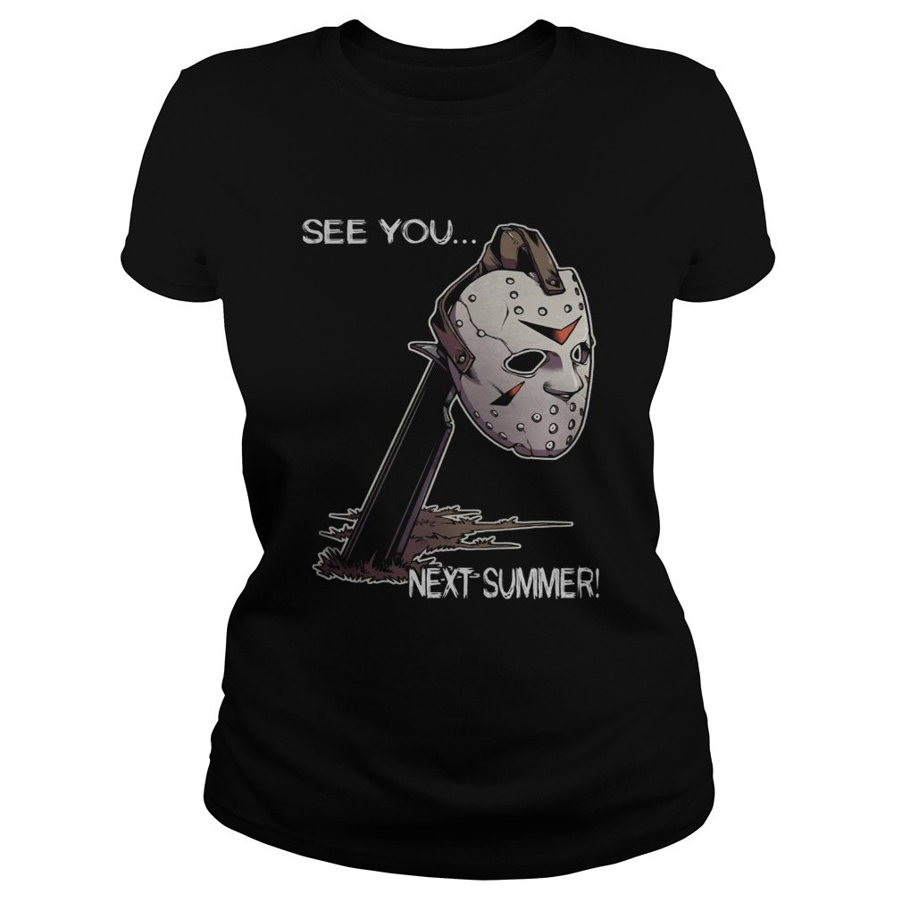 Jason Voorhees Face See You Next Summer Shirt Classic Ladies