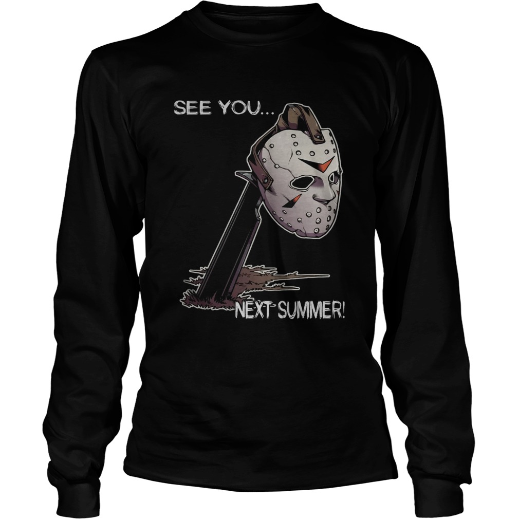 Jason Voorhees Face See You Next Summer Shirt LongSleeve