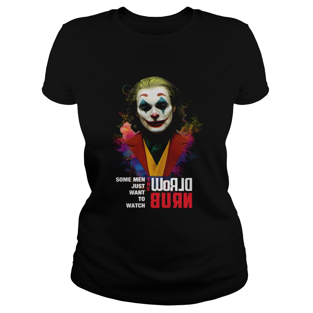 Joaquin Phoenix Joker some when just want to watch world burn Classic Ladies