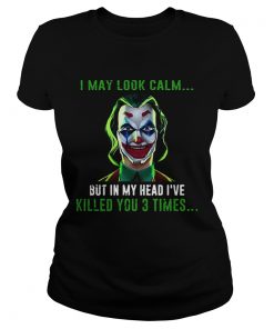 Joker I may look calm but in my head Ive killed you 3 times  Classic Ladies
