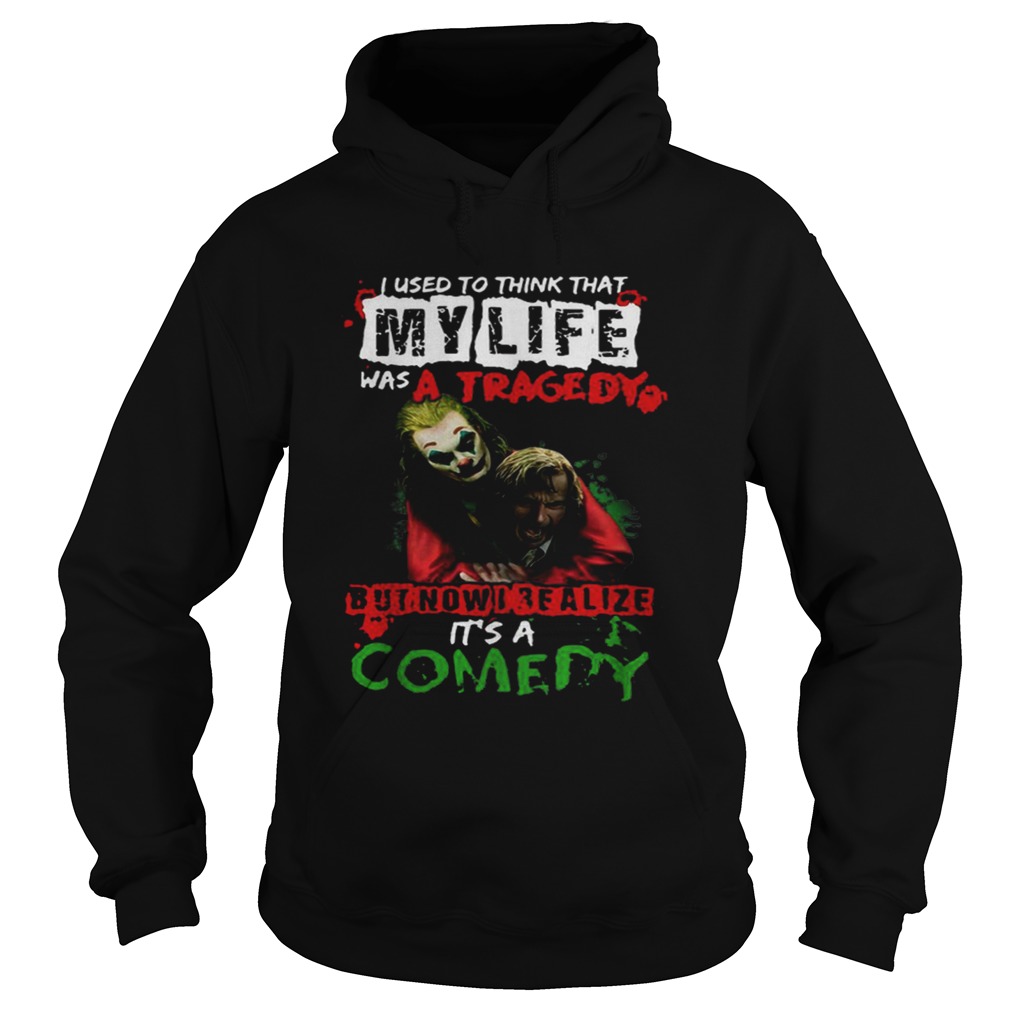 Joker Joaquin Phoenix I Realize My Lufe Is A Comedy Hoodie