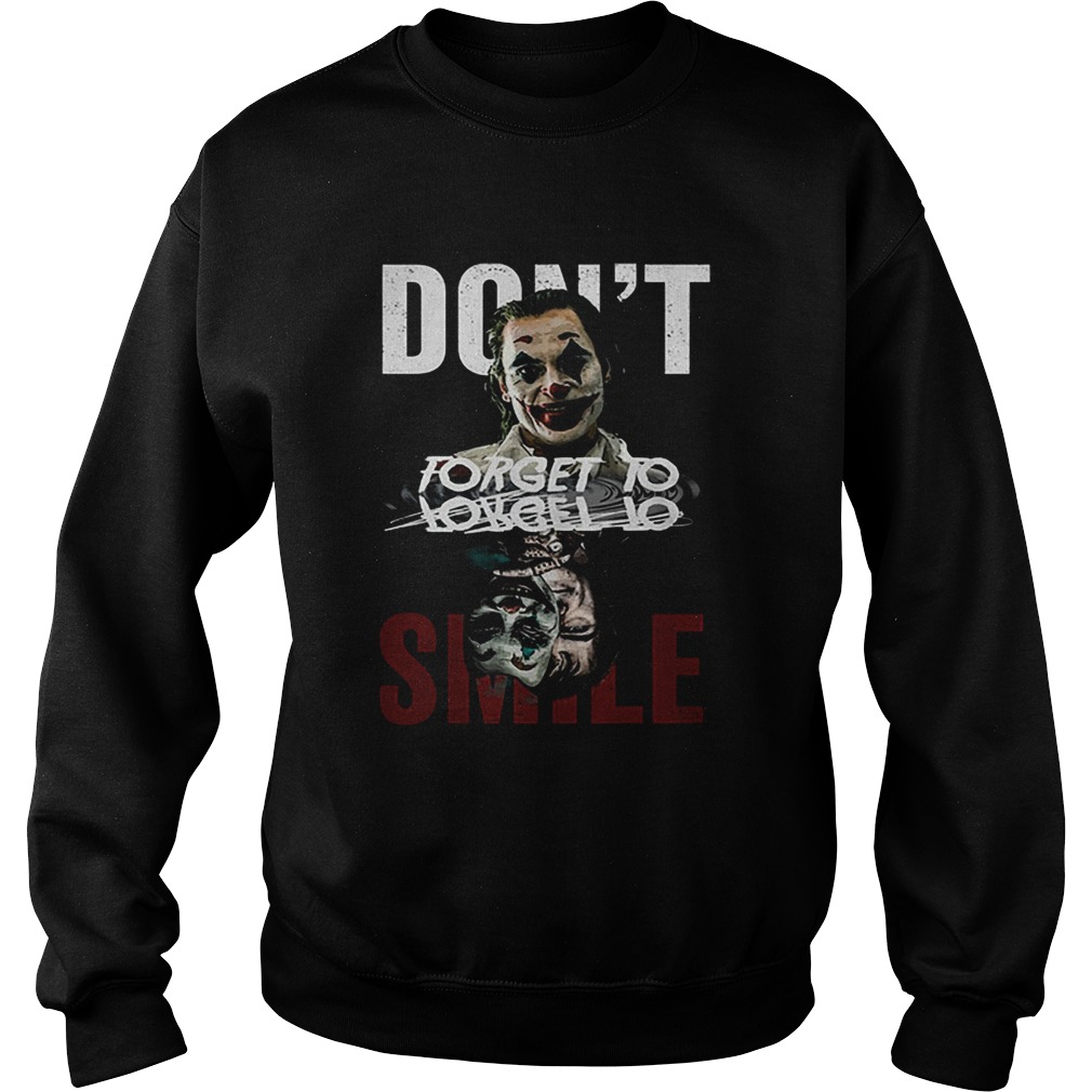Joker dont forget to smile water mirror Joaquin Phoenix shir Sweatshirt
