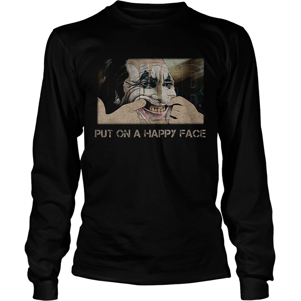 Joker joaquin phoenix put on a happy face LongSleeve