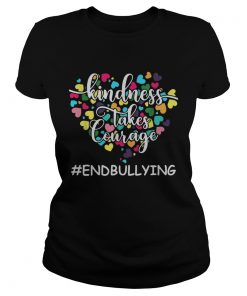 Kindness Takes Courage endbullying  Classic Ladies