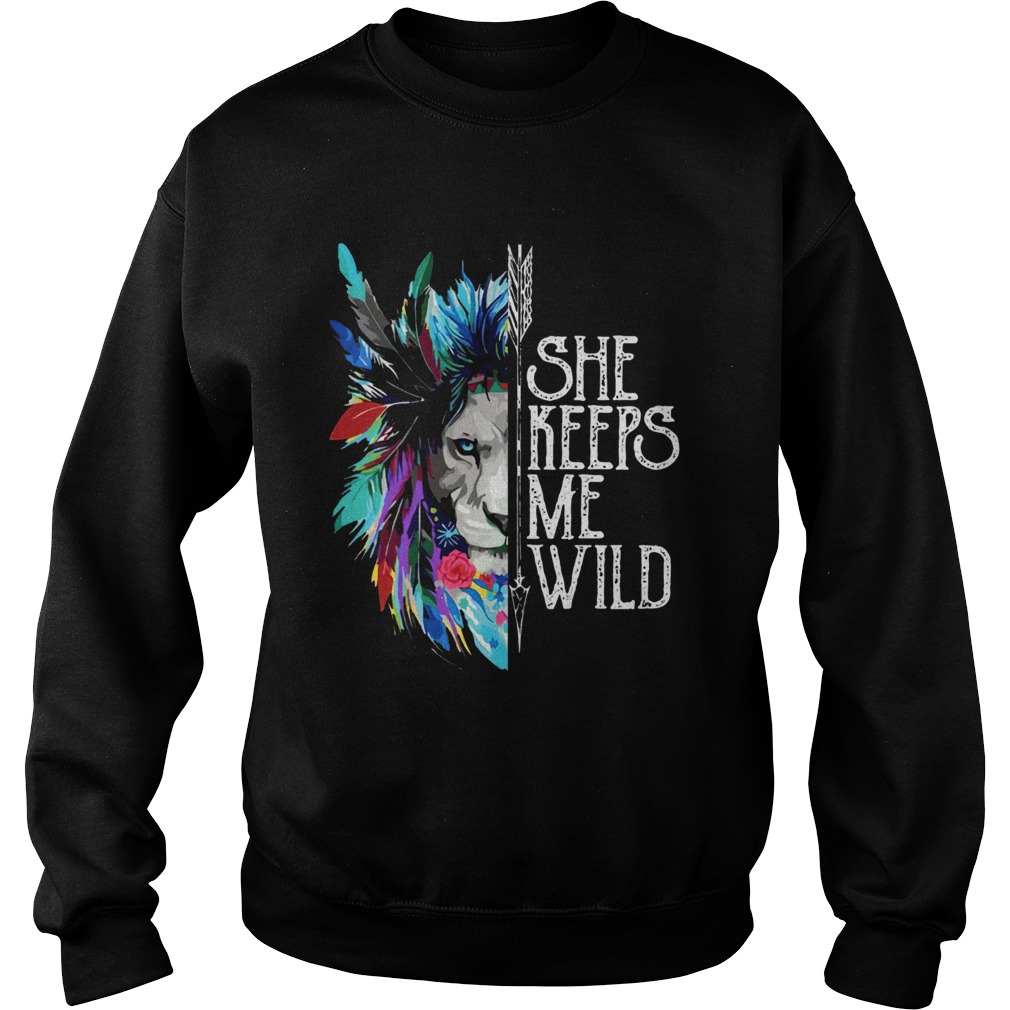 Lion She keeps me wild Sweatshirt