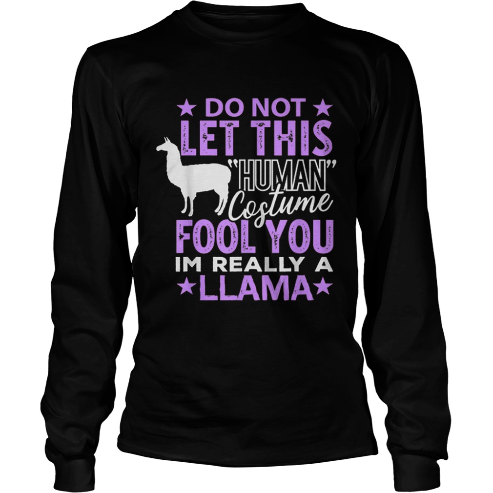 Llamas Halloween Human Costume Im really Llama Gift LongSleeve