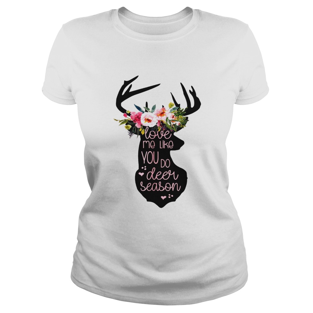 Love Me Like You Do Deer Season T Classic Ladies