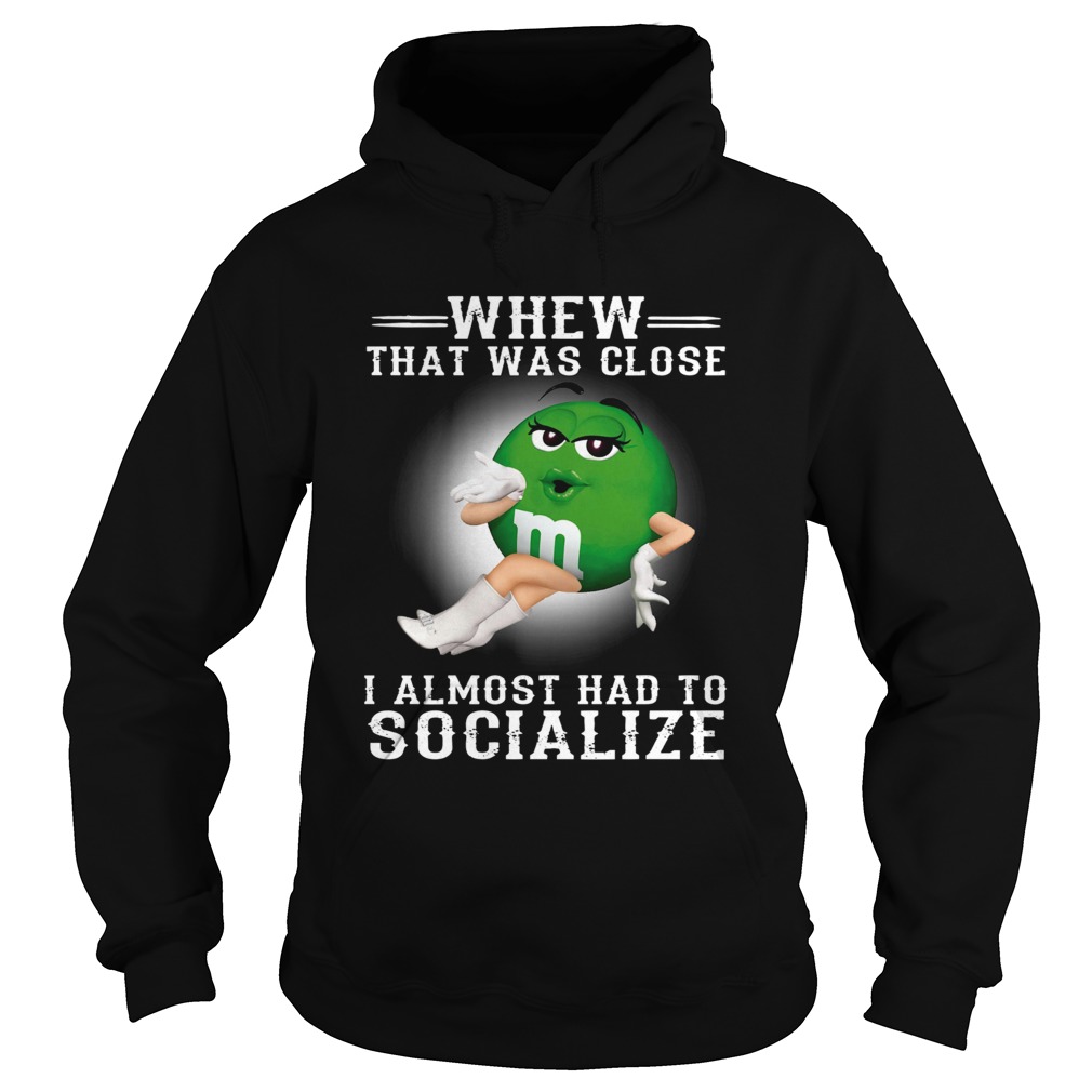 MM whew that was close I almost had to socialize Hoodie