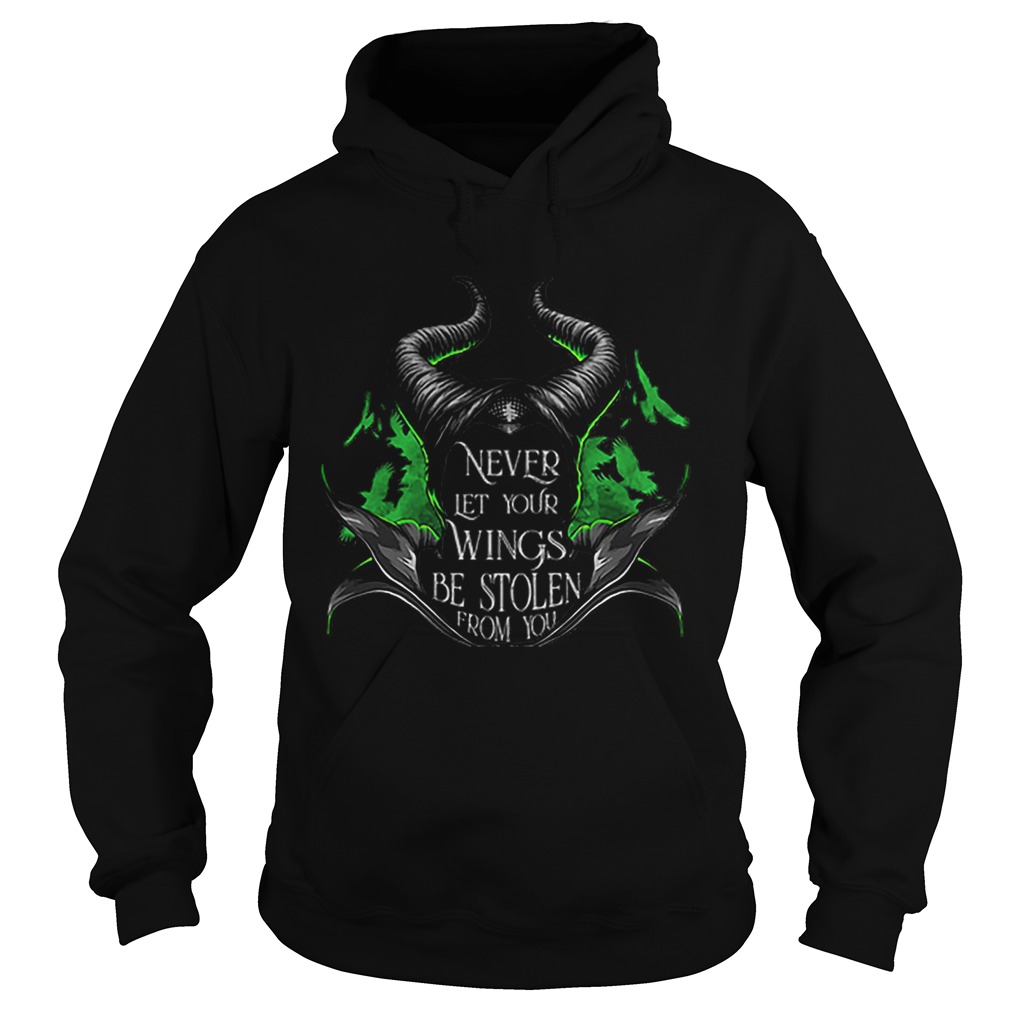 Maleficent never let your wings be stolen from you Hoodie
