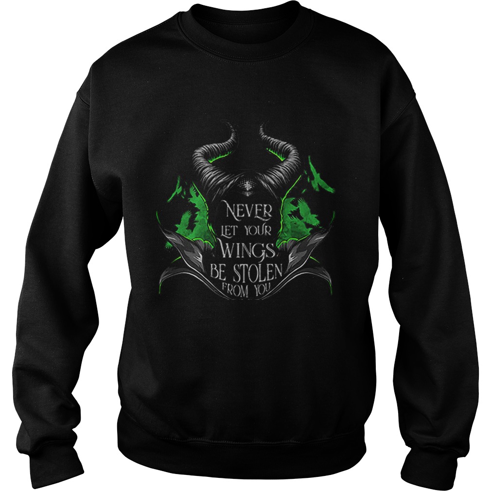 Maleficent never let your wings be stolen from you Sweatshirt