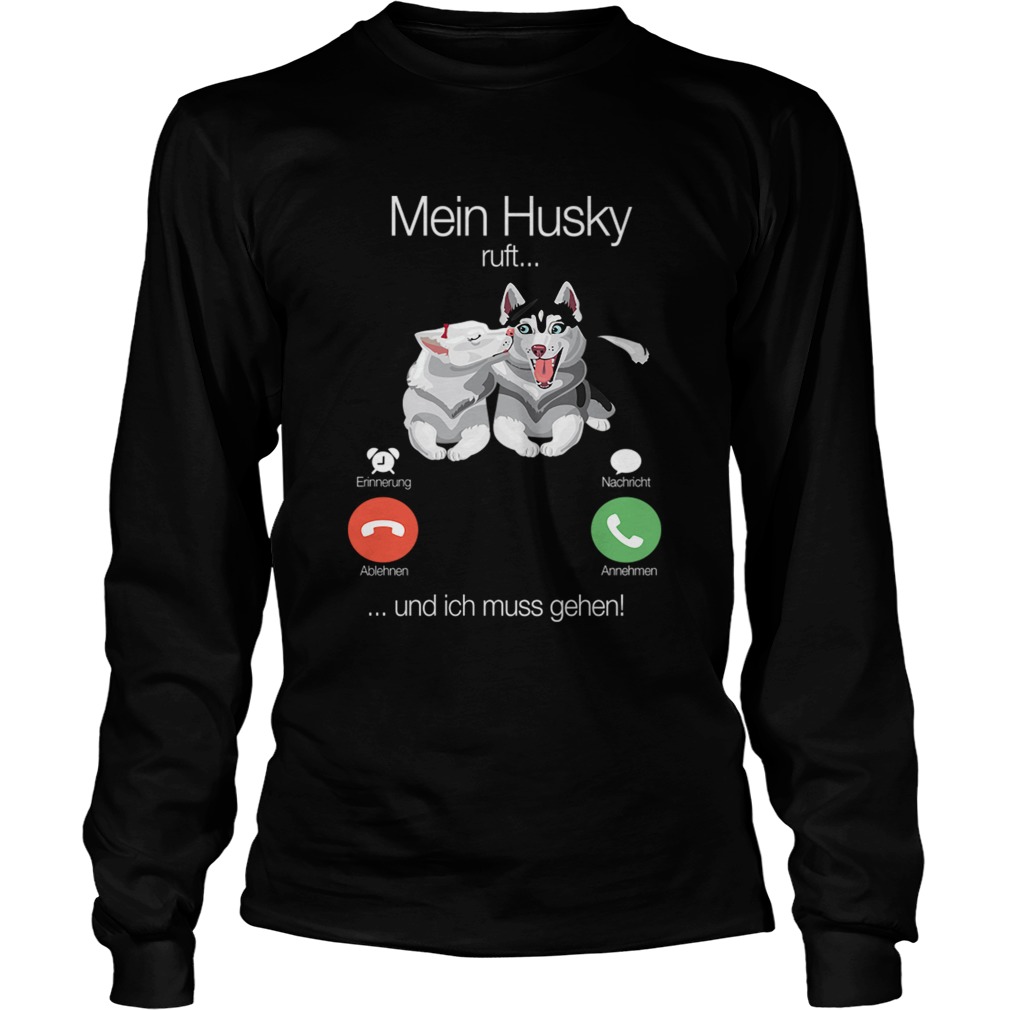 Mein Husky Ruft Und Ich Muss Gehen TShirt LongSleeve
