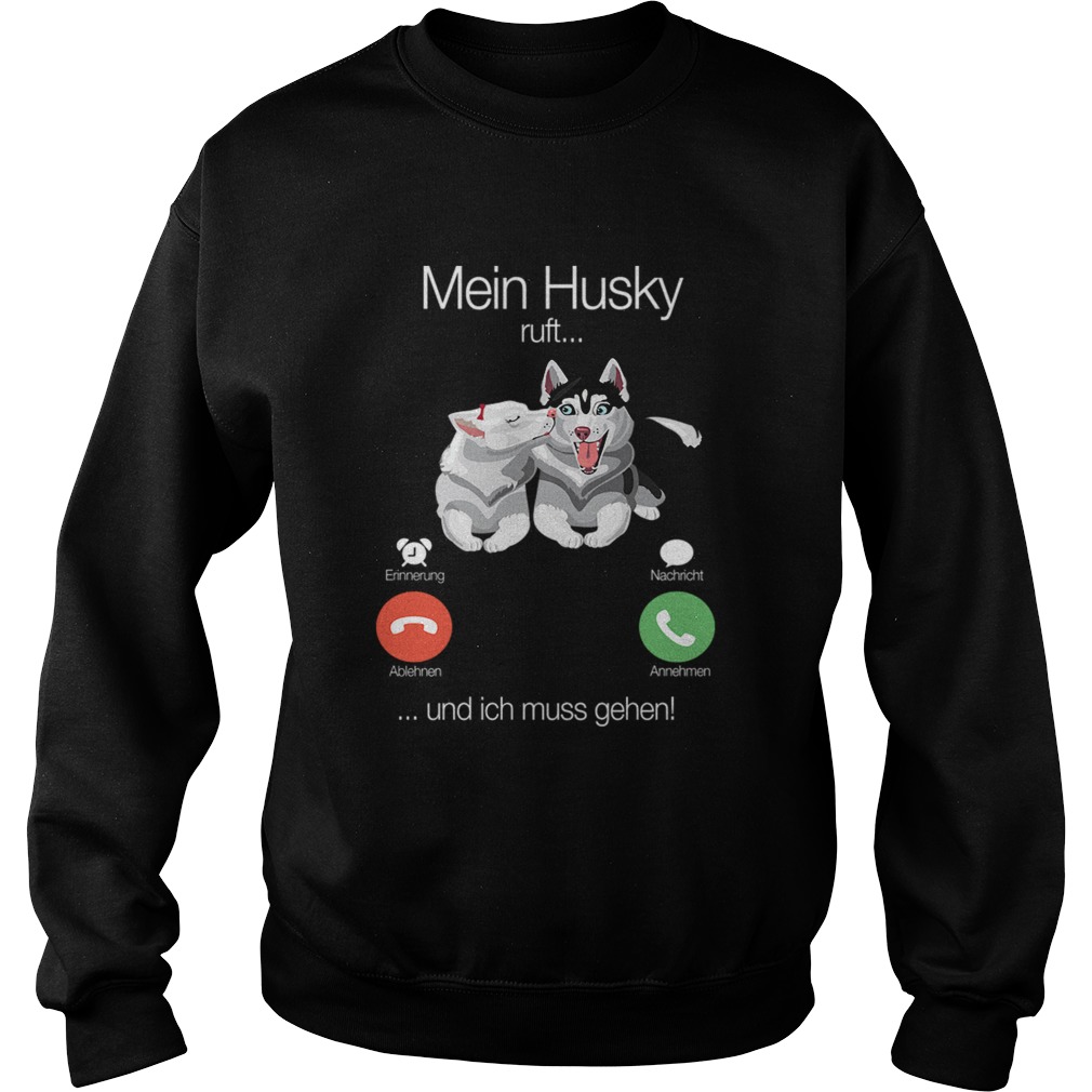 Mein Husky Ruft Und Ich Muss Gehen TShirt Sweatshirt