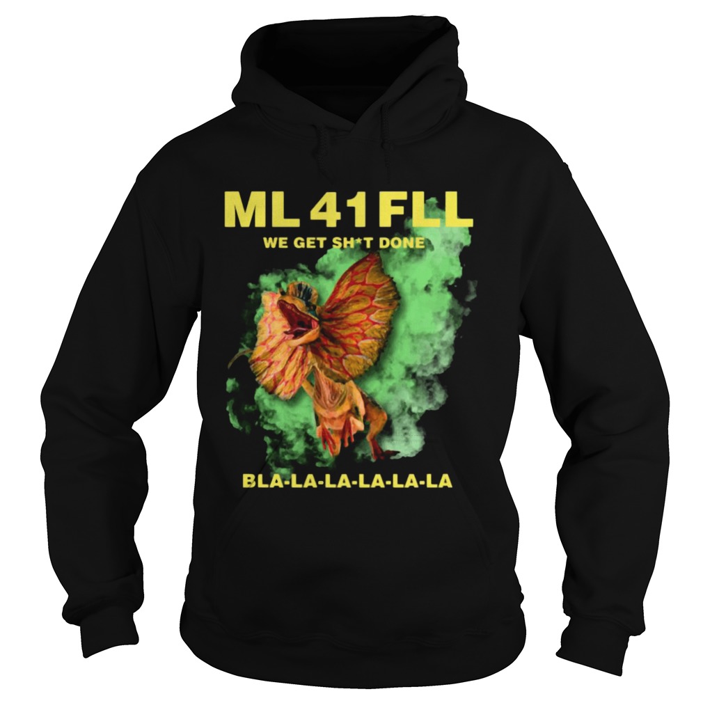 Ml 41 Fll Team We Get Shit Done Bla La La Shirt Hoodie