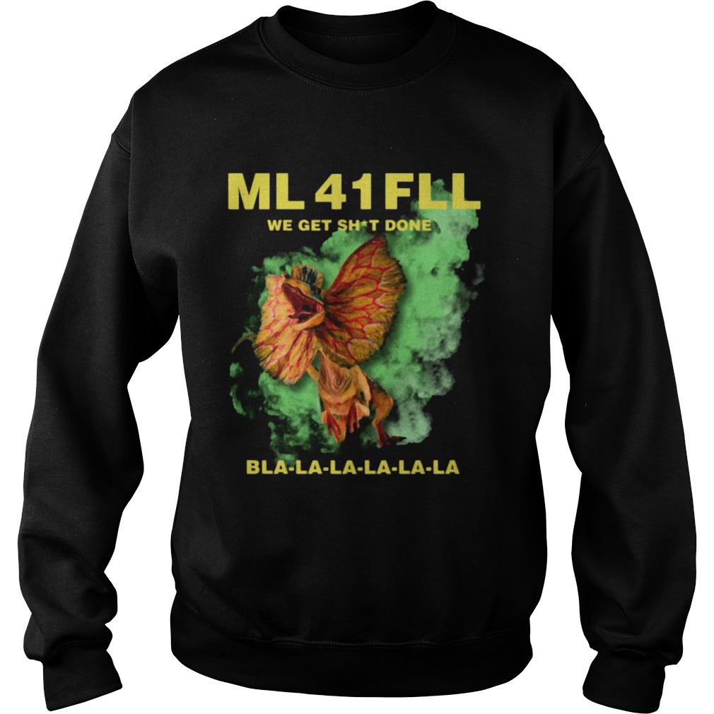 Ml 41 Fll Team We Get Shit Done Bla La La Shirt Sweatshirt