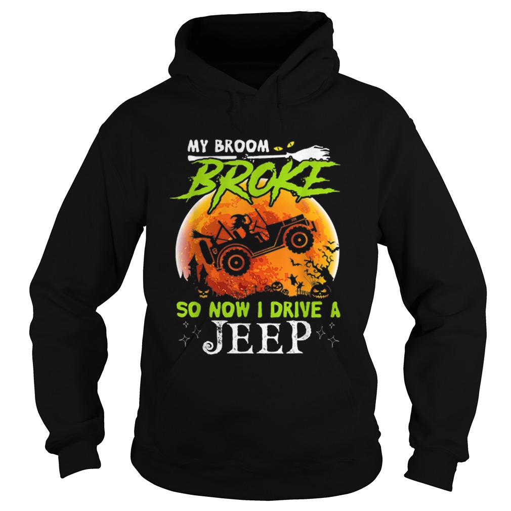 My Broom Broke So Now I Drive A Jeeps Gift For Halloween Hoodie