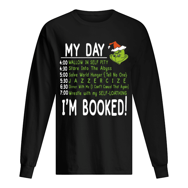 My Day, I’m Booked! Grinch Christmas T-Shirt Long Sleeved T-shirt 