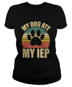 My Dog Ate My Iep Vintage Dog Lover Gift TShirt Classic Ladies