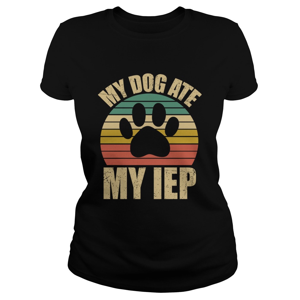 My Dog Ate My Iep Vintage Dog Lover Gift TShirt Classic Ladies