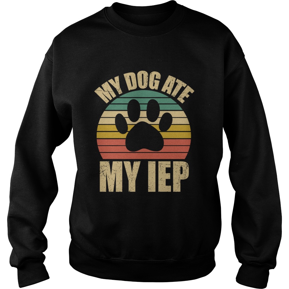 My Dog Ate My Iep Vintage Dog Lover Gift TShirt Sweatshirt