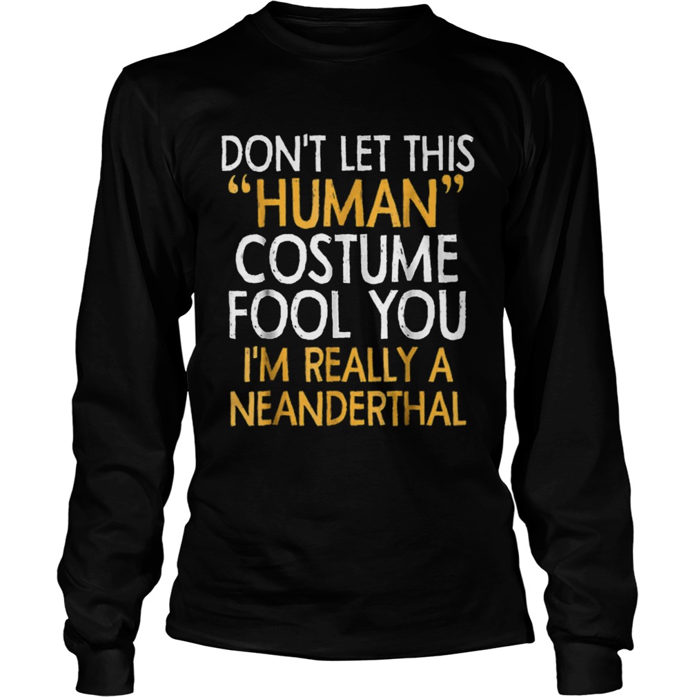 Neanderthal human Costume Halloween 2018 Gift LongSleeve