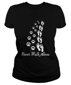 Never walk alone dog foots people foots  Classic Ladies