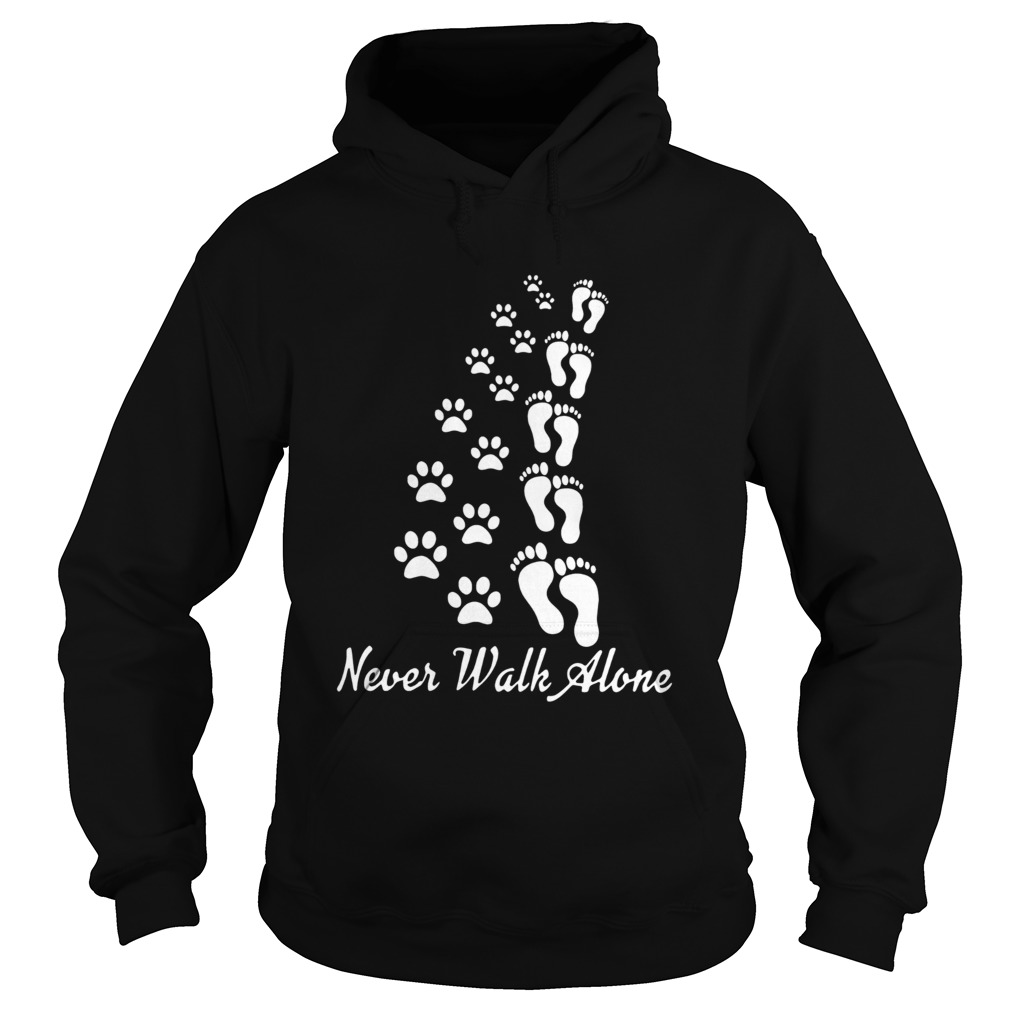 Never walk alone dog foots people foots Hoodie
