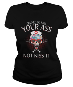 Nurse Skull Trained To Save Your Ass Not Kiss It  Classic Ladies