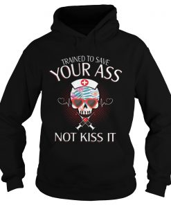 Nurse Skull Trained To Save Your Ass Not Kiss It  Hoodie