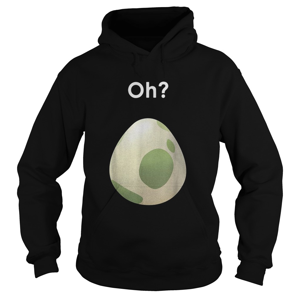Oh Pokemon go egg Hoodie