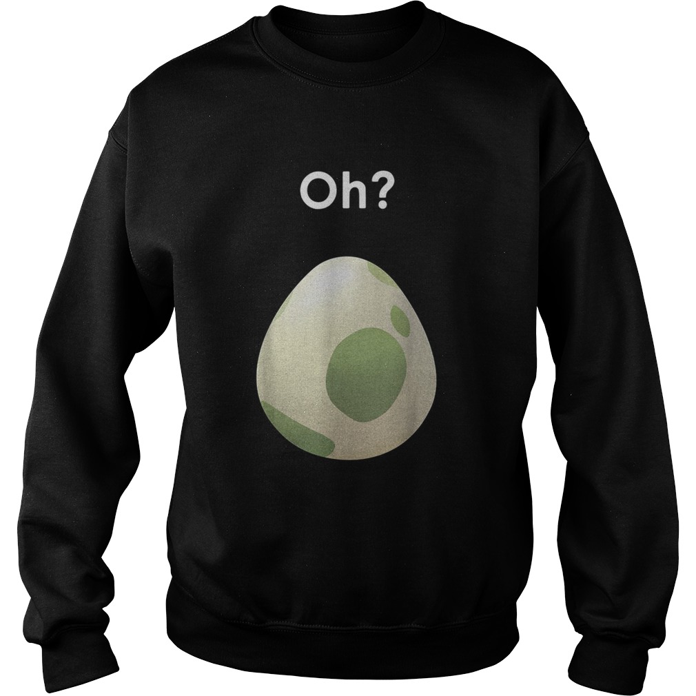 Oh Pokemon go egg Sweatshirt
