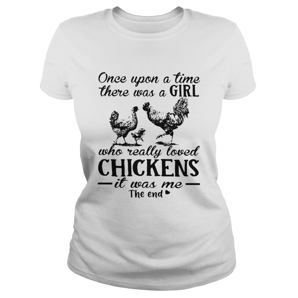 Once Upon A Time There Was A Girl Who Really Loved Chickens Shirt Classic Ladies