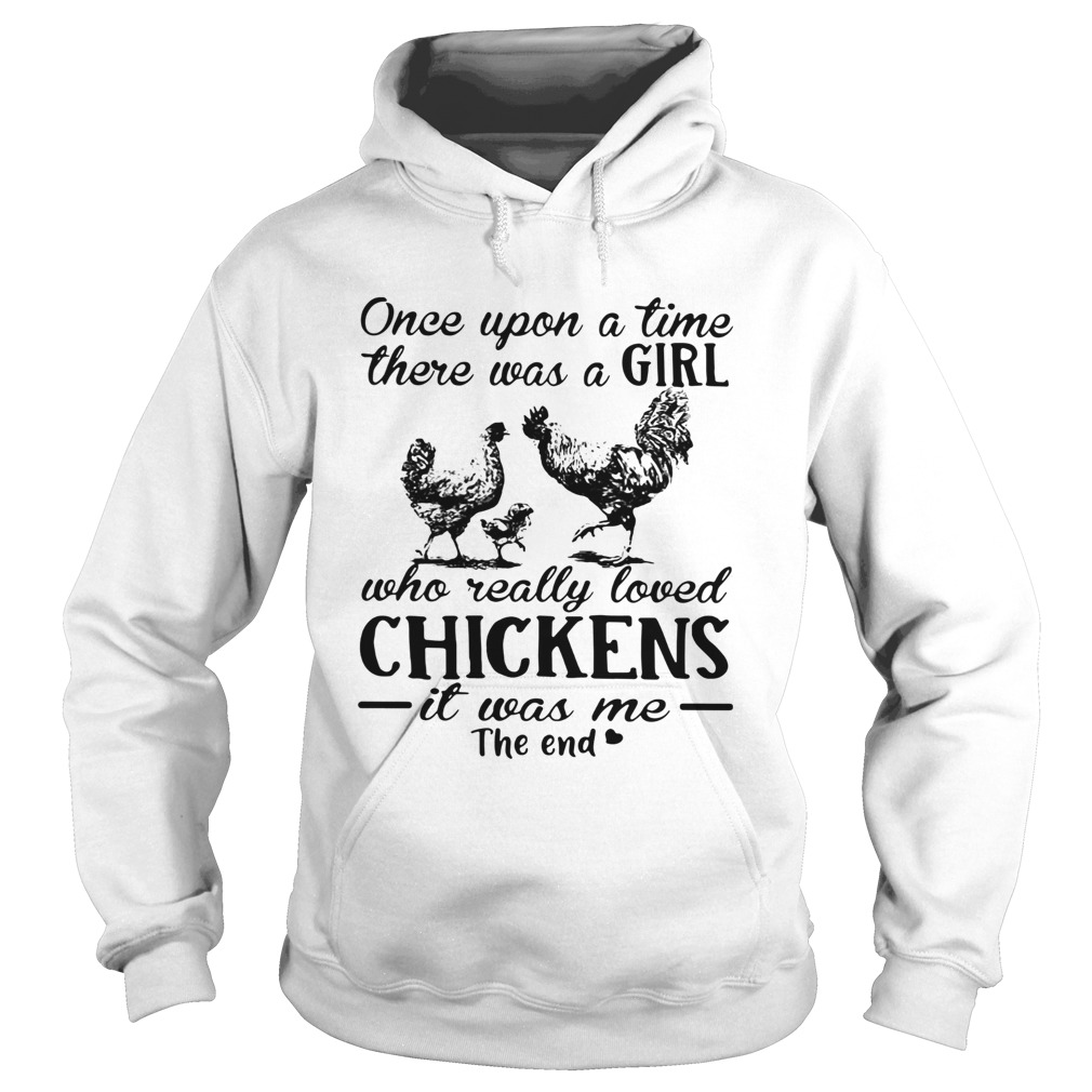 Once Upon A Time There Was A Girl Who Really Loved Chickens Shirt Hoodie