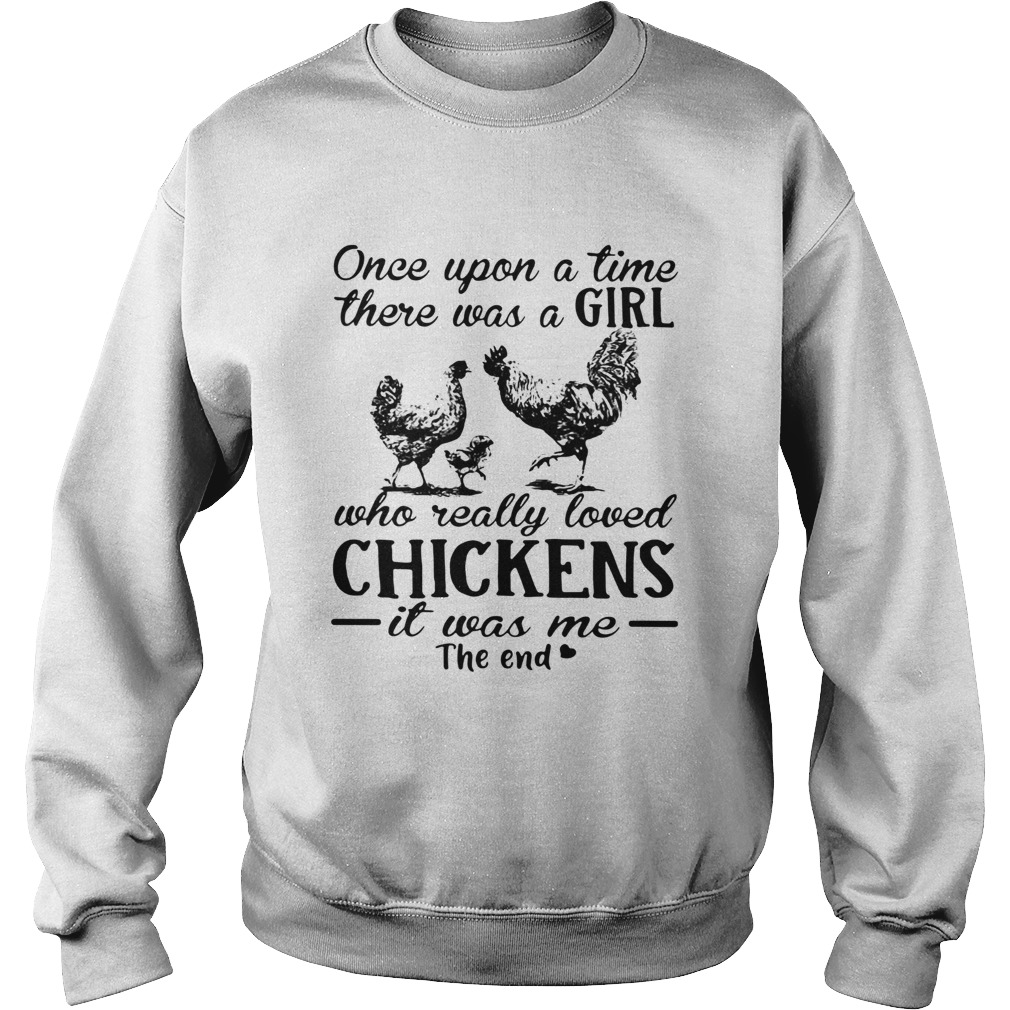 Once Upon A Time There Was A Girl Who Really Loved Chickens Shirt Sweatshirt