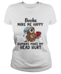 Owl Books make me happy humans make my head hurt  Classic Ladies
