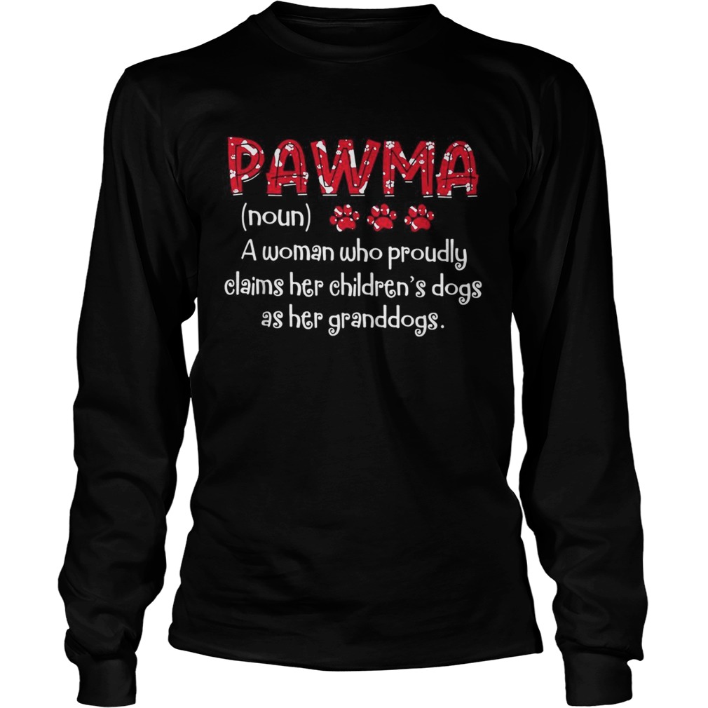Pawma a woman who proudly claims her childrens dogs as her granddogs LongSleeve