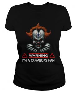 Pennywise IT warning Im a Cowboys Fan  Classic Ladies