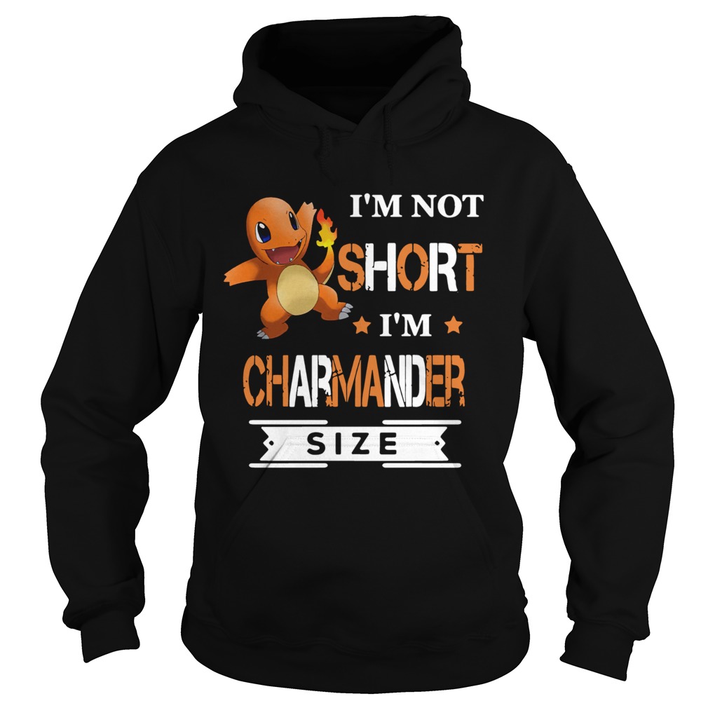 Pokemon Im not short Im Charmander size Hoodie