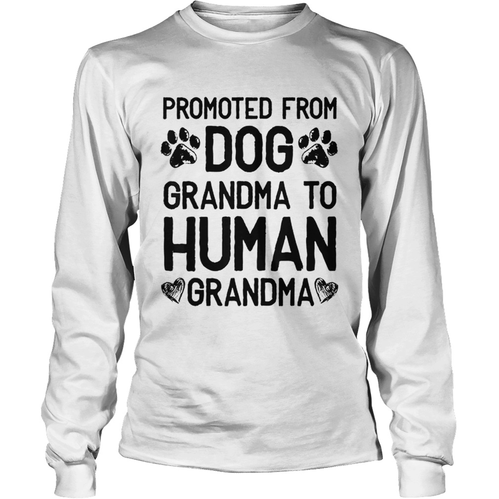 Premium Promoted From Dog grandma To Human grandma LongSleeve