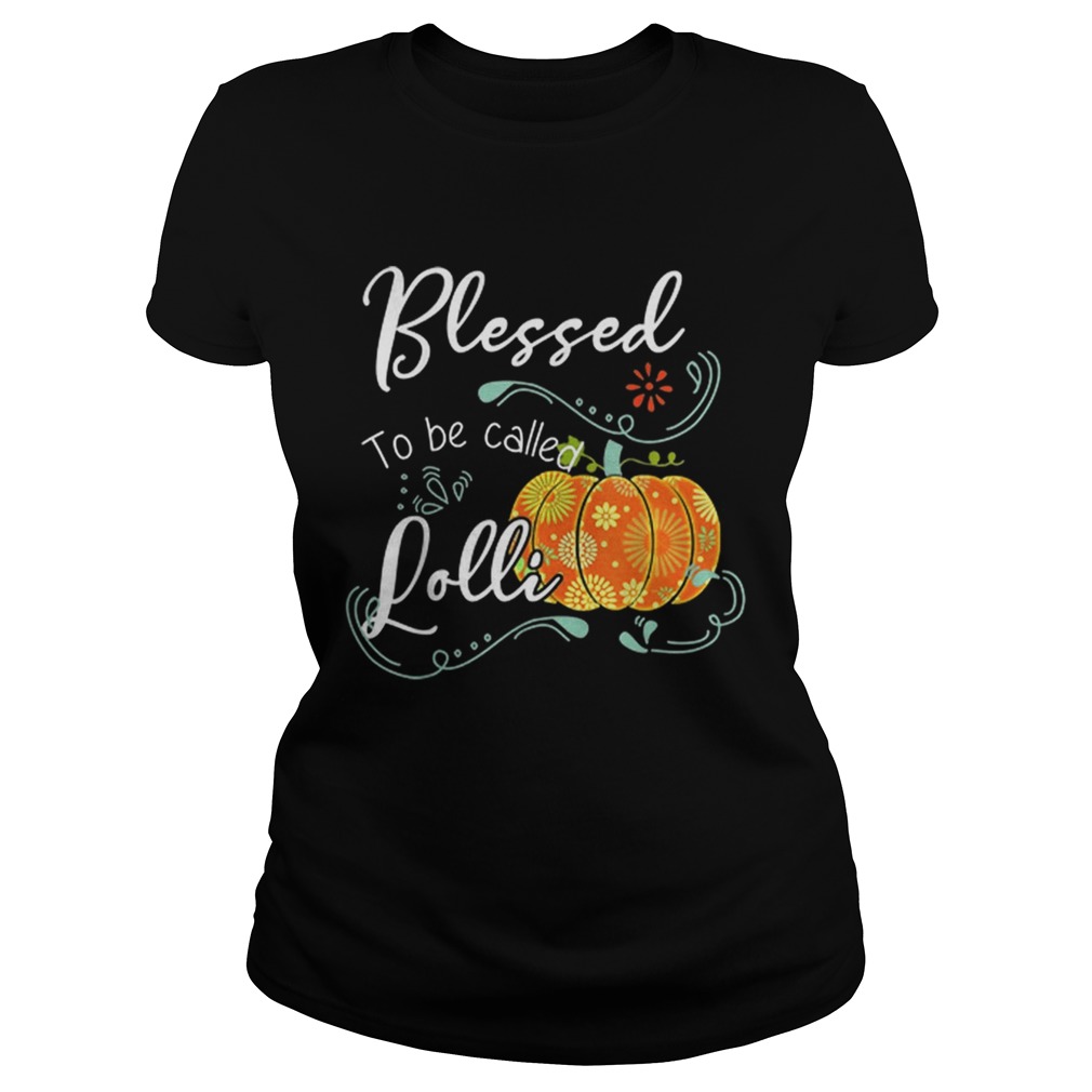 Pumpkin Blessed To Be Called Lolli Halloween Thanksgiving LlMlTED EDlTlON Classic Ladies