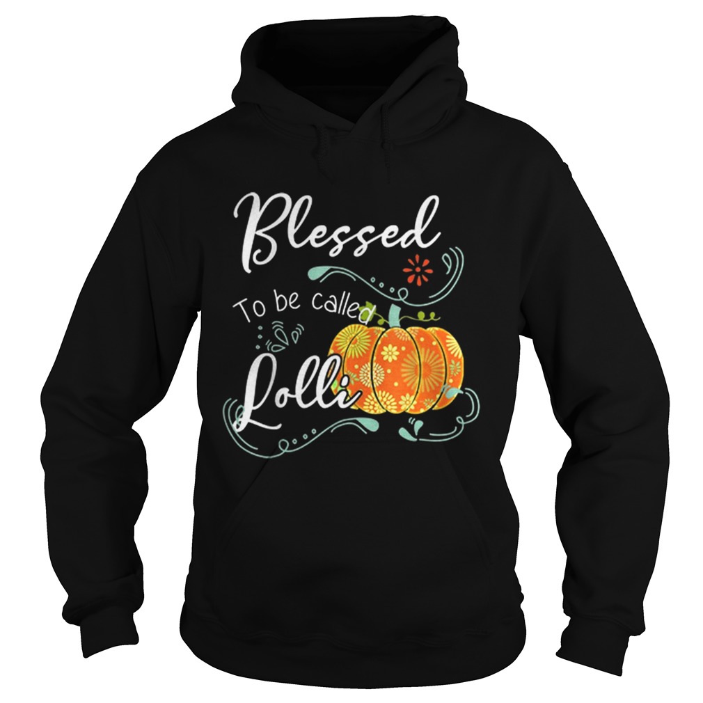 Pumpkin Blessed To Be Called Lolli Halloween Thanksgiving LlMlTED EDlTlON Hoodie