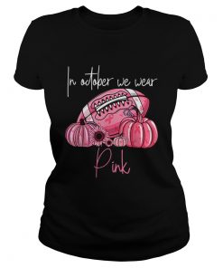 Pumpkins Football Pink Ribbon In October We Wear Pink  Classic Ladies