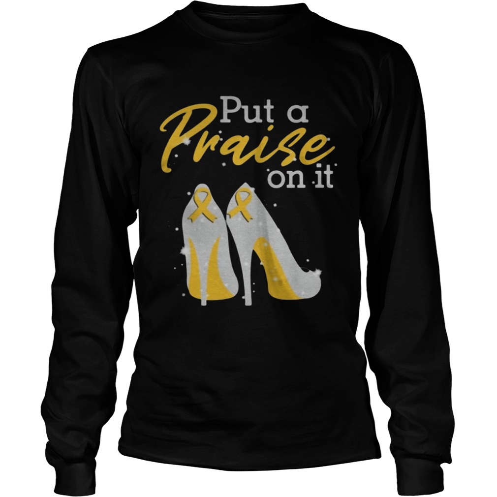 Put A Praise On It Appendix Cancer Ribbons On High Heels Classic TShirt LongSleeve