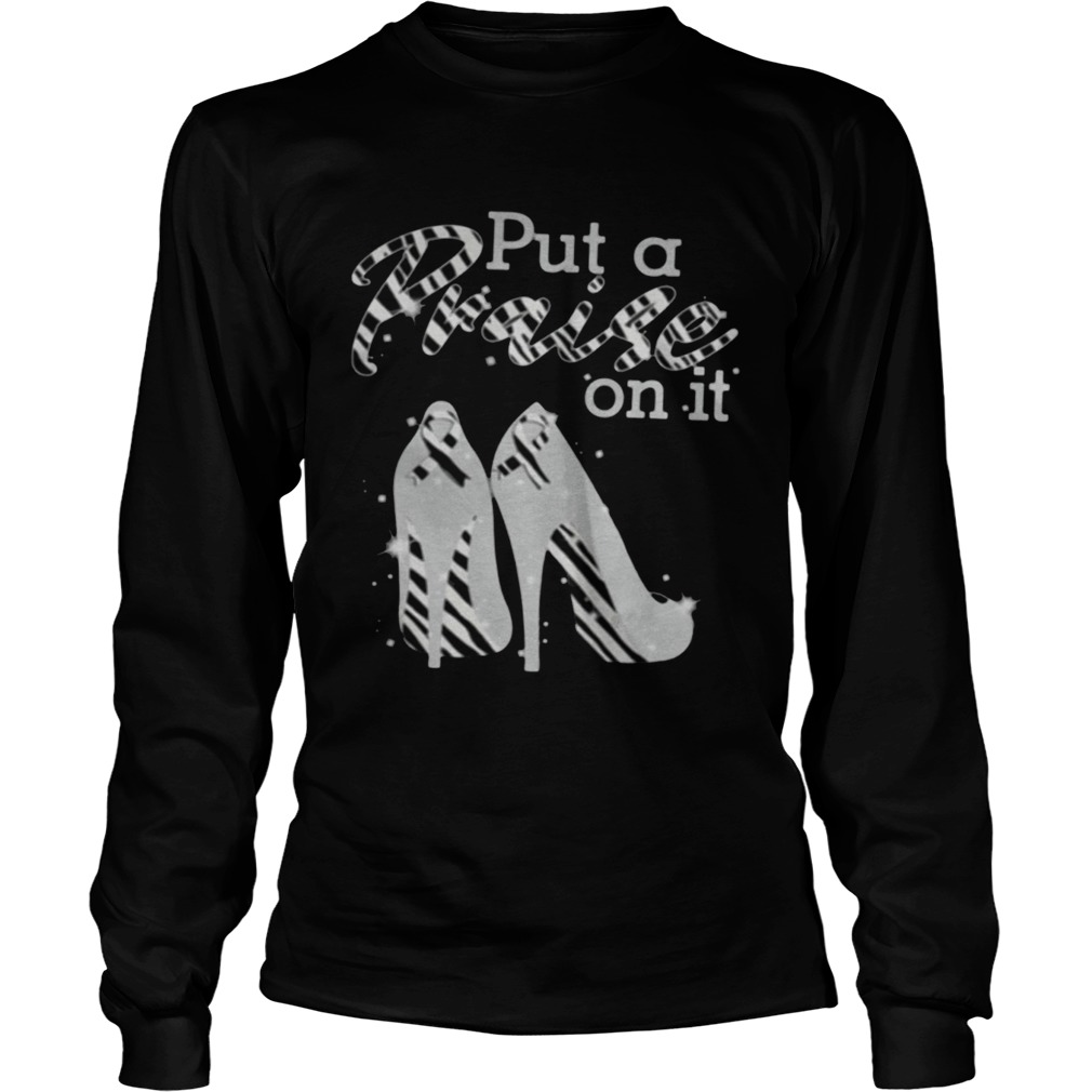 Put A Praise On It Carcinoid Cancer Ribbons On High Heels TShirt LlMlTED EDlTlON LongSleeve