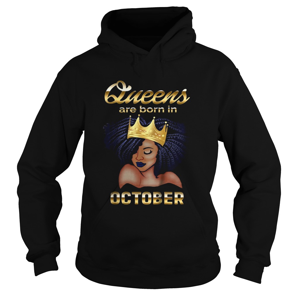 Queens Are Born In October Shirt Hoodie