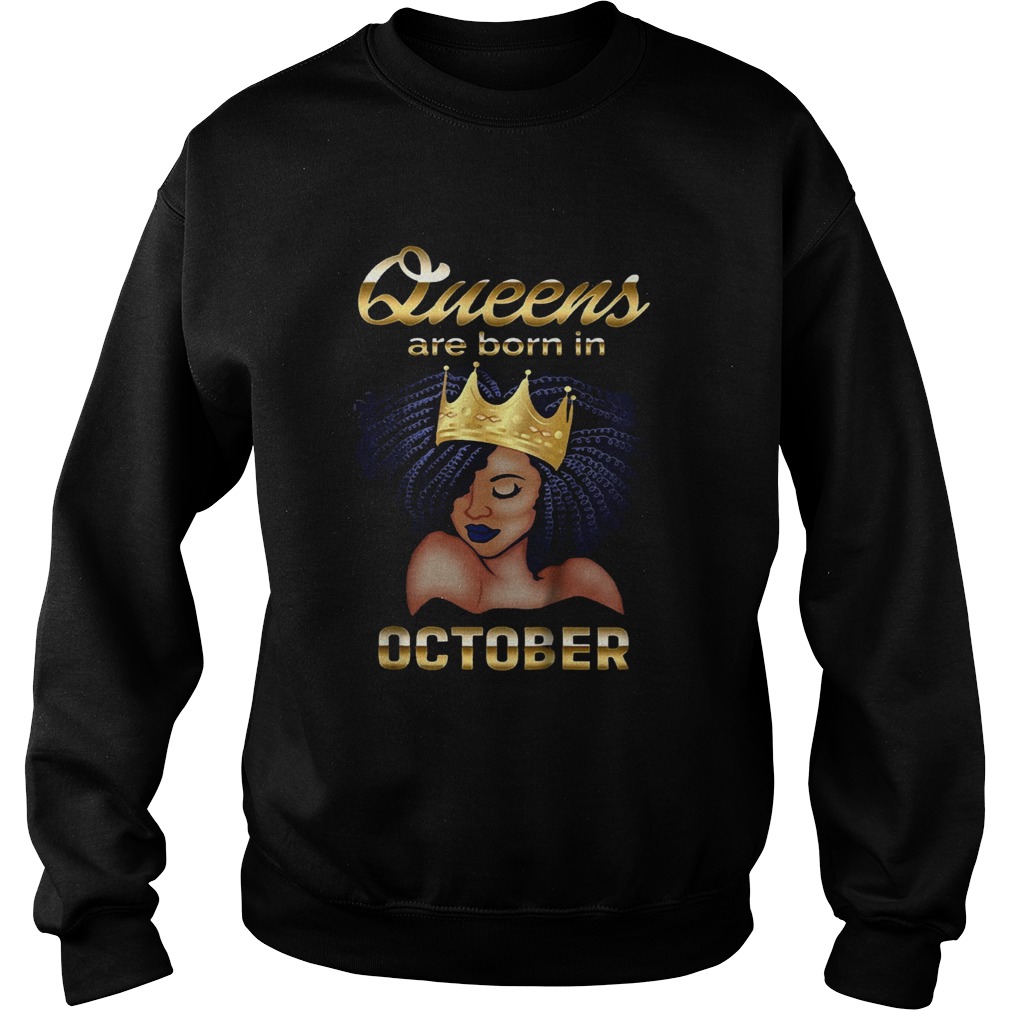 Queens Are Born In October Shirt Sweatshirt