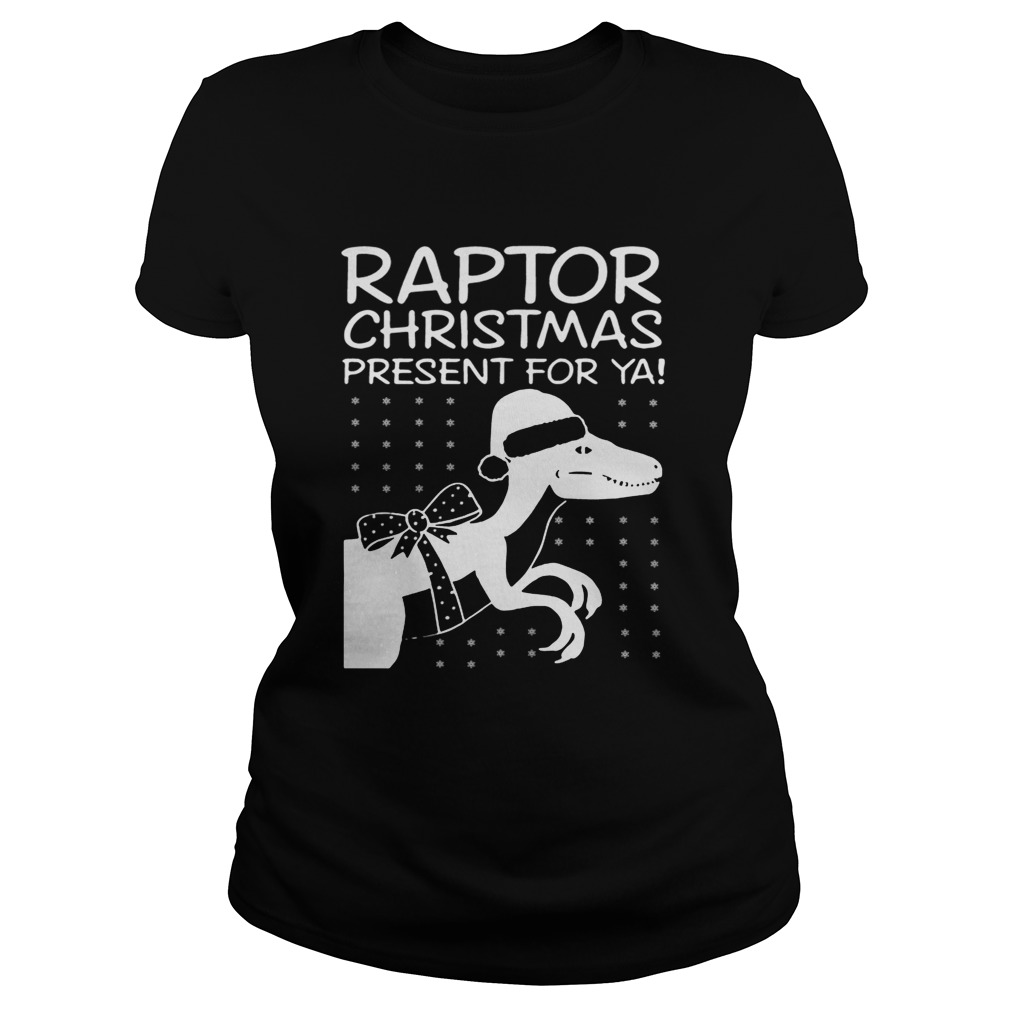 Raptor Christmas Present for Ya TShirt Classic Ladies